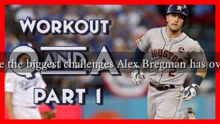 What are the biggest challenges Alex Bregman has overcome? What are the biggest challenges Alex Bregman has overcome?