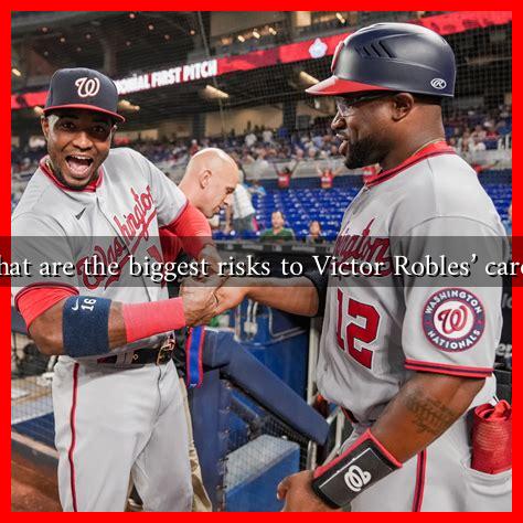What are the biggest risks to Victor Robles’ career What are the biggest risks to Victor Robles' career