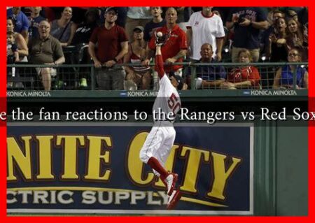 What are the fan reactions to the Rangers vs Red Sox games?