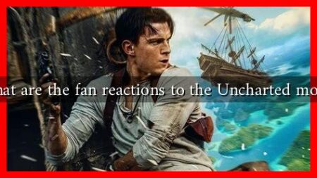 What are the fan reactions to the Uncharted movie What are the fan reactions to the Uncharted movie