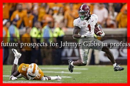 What are the future prospects for Jahmyr Gibbs in professional football What are the future prospects for Jahmyr Gibbs in professional football