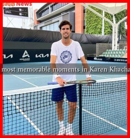 What are the most memorable moments in Karen Khachanov's career?