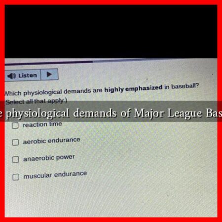 What are the physiological demands of Major League Baseball players