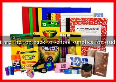 What are the top back to school supplies for students? What are the top back to school supplies for students?