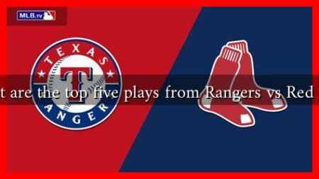 What are the top five plays from Rangers vs Red Sox?
