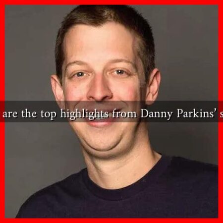 What are the top highlights from Danny Parkins' shows