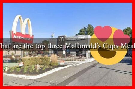 What are the top three McDonald's Cups Meals?