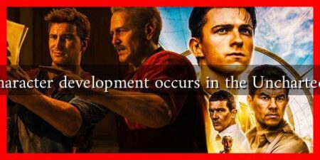 What character development occurs in the Uncharted movie