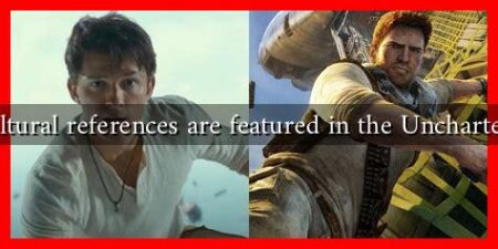 What cultural references are featured in the Uncharted movie What cultural references are featured in the Uncharted movie