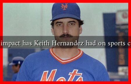 What impact has Keith Hernandez had on sports culture