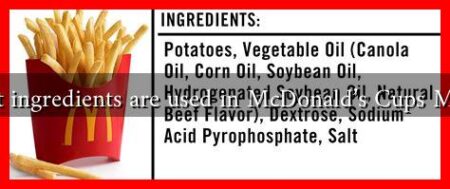 What ingredients are used in McDonald's Cups Meals?