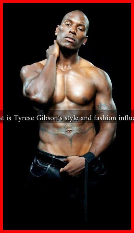What is Tyrese Gibson’s style and fashion influence What is Tyrese Gibson's style and fashion influence
