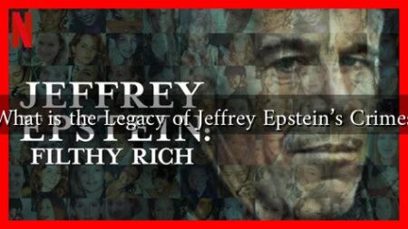 What is the Legacy of Jeffrey Epstein's Crimes