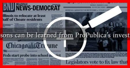 What lessons can be learned from ProPublica's investigations?