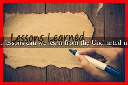 What lessons can we learn from the Uncharted movie What lessons can we learn from the Uncharted movie