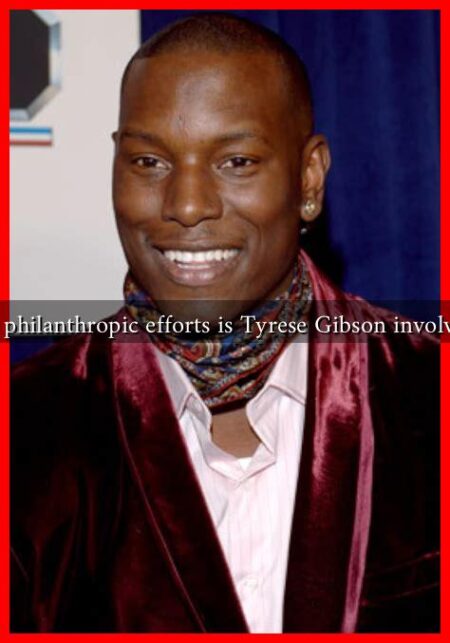 What philanthropic efforts is Tyrese Gibson involved in
