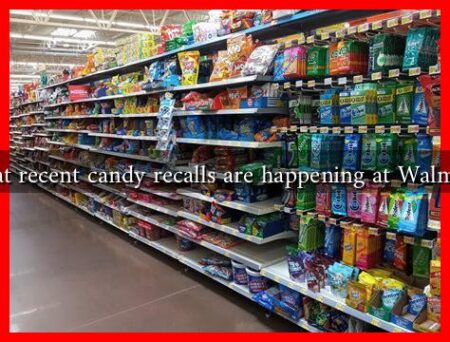 What recent candy recalls are happening at Walmart?