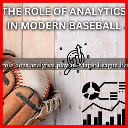 What role does analytics play in Major League Baseball