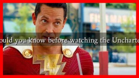 What should you know before watching the Uncharted movie What should you know before watching the Uncharted movie