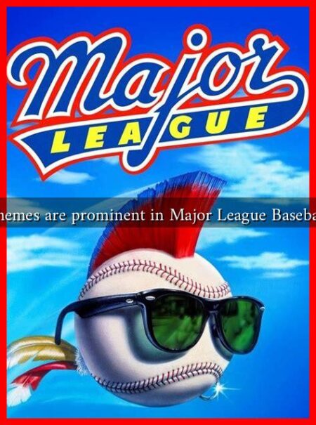 What themes are prominent in Major League Baseball films