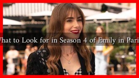 What to Look for in Season 4 of Emily in Paris? What to Look for in Season 4 of Emily in Paris?