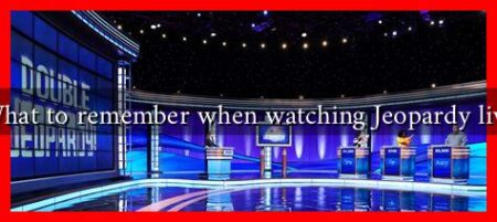 What to remember when watching Jeopardy live
