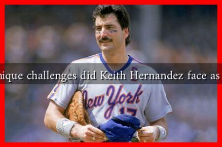 What unique challenges did Keith Hernandez face as a player