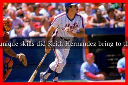 What unique skills did Keith Hernandez bring to the field
