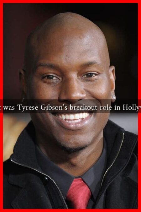 What was Tyrese Gibson's breakout role in Hollywood