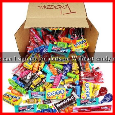 Where can I sign up for alerts on Walmart candy recalls?