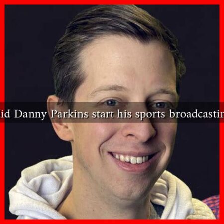 Where did Danny Parkins start his sports broadcasting career