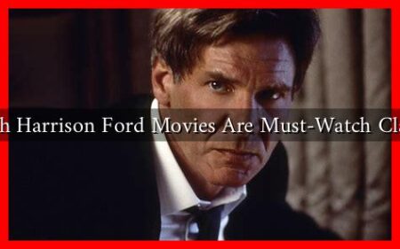 Which Harrison Ford Movies Are Must-Watch Classics