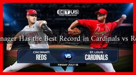 Which Manager Has the Best Record in Cardinals vs Reds Series? Which Manager Has the Best Record in Cardinals vs Reds Series?