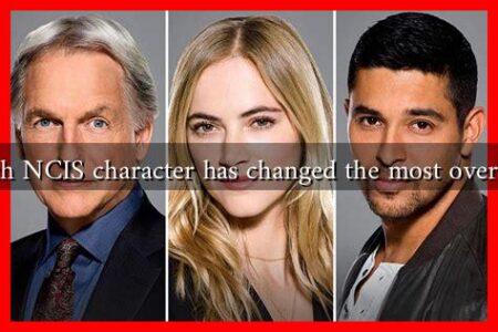 Which NCIS character has changed the most over time