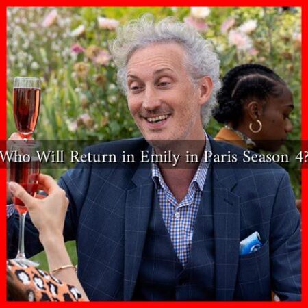 Who Will Return in Emily in Paris Season 4?