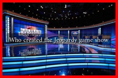 Who created the Jeopardy game show