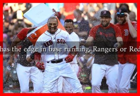 Who has the edge in base running, Rangers or Red Sox? Who has the edge in base running, Rangers or Red Sox?