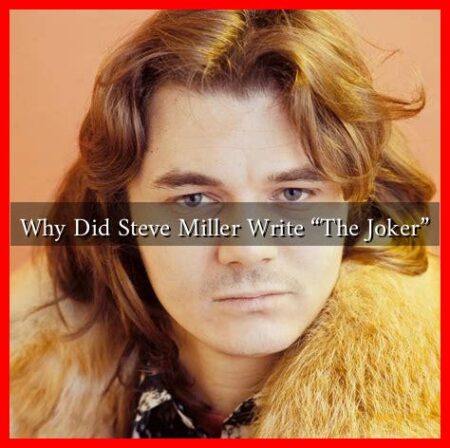 Why Did Steve Miller Write "The Joker"