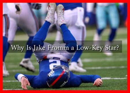 Why Is Jake Fromm a Low-Key Star?