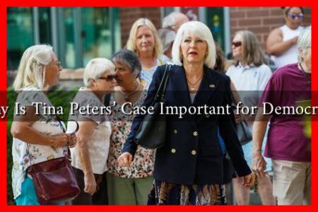 Why Is Tina Peters’ Case Important for Democracy Why Is Tina Peters' Case Important for Democracy