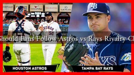 Why Should Fans Follow Astros vs Rays Rivalry Closely? Why Should Fans Follow Astros vs Rays Rivalry Closely?