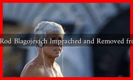 Why Was Rod Blagojevich Impeached and Removed from Office?