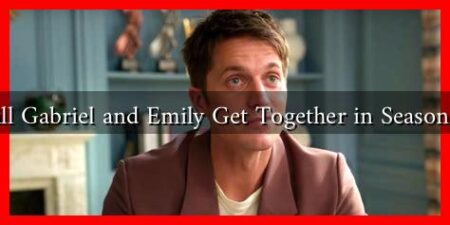 Will Gabriel and Emily Get Together in Season 4?