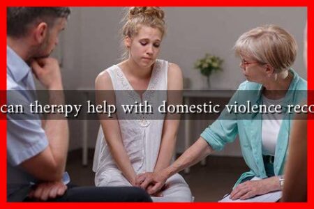 How can therapy help with domestic violence recovery? How can therapy help with domestic violence recovery?