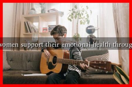 How can women support their emotional health through hobbies?