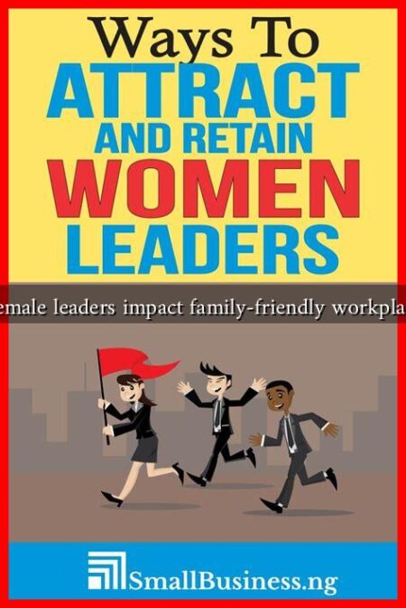 How do female leaders impact family-friendly workplace policies