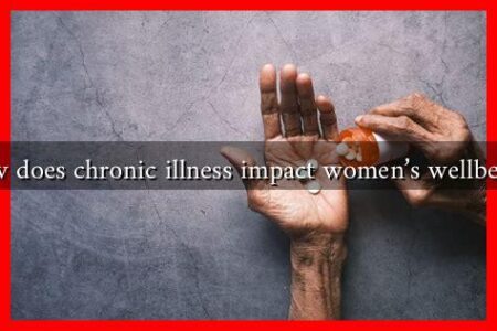 How does chronic illness impact women's wellbeing?