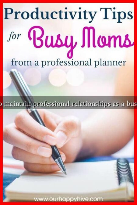 How to maintain professional relationships as a busy mom