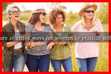 What are effective ways for women to practice self-love?
