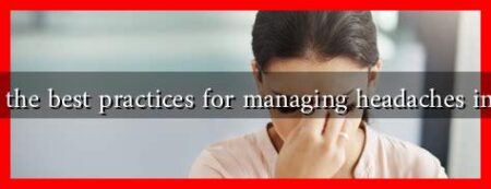 What are the best practices for managing headaches in women?
